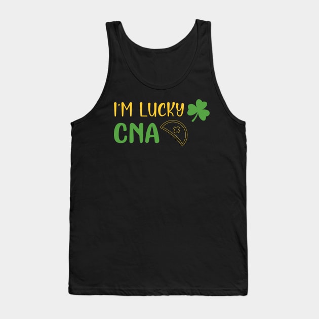 I'm a Lucky CNA Funny Patricks Day Nurse Gift - Nurse Shamrock St Patrick's Day Gift Tank Top by WassilArt